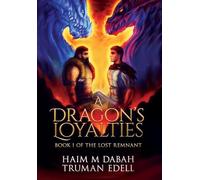 A Dragon's Loyalties: Book I of The Lost Remnant: 1