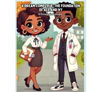 A Dream Come True: The Foundation of Ace and Ivy: A Principal's Principle