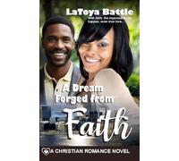 A Dream Forged from Faith: A Christian Romance Novel