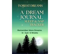 A Dream Journal & Sleep Tracker - Forest Dreams: 6-W uided Dream Diary with Daily Pages, Weekly Reviews, Monthly Sleep Trackers, Nap Logs & Sketch ... for Complete Sleep Wellness & Dream Analysis
