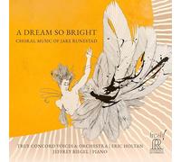 Jake Runestad A Dream So Bright: Choral Music of Jake Runestad (CD) Album