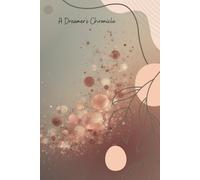 A Dreamer's Chronicle: Positive Affirmation Motivational And Inspirational Notebook