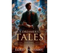 A Dreamer's Tales: Complete with Classic illustrations and Annotation