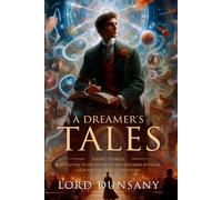 A Dreamer's Tales: Complete with Classic illustrations and Annotation
