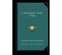 "A Dreamer's Tales (Illustrated)"