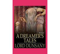 A Dreamer's Tales (Illustrated)