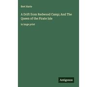 A Drift from Redwood Camp; And The Queen of the Pirate Isle: in large print