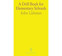 A Drill Book for Elementary Schools: Containing a Carefully Graduated Series of Physical Exercises, Based Entirely on the Swedish System