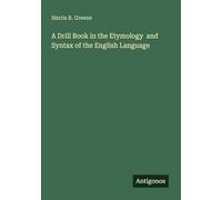 A Drill Book in the Etymology and Syntax of the English Language