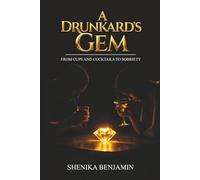A Drunkard's Gem: From Cups and Cocktails to Sobriety