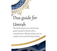 A Dua Guide for Umrah: This is a guide for performing Umrah and includes duas that you can use as guidance when performing Umrah.: 2