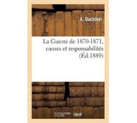 A Duchâtel La Guerre de 1870-1871, Causes Et Responsabilités (Tascabile)
