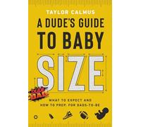 Taylor Calmus A Dude's Guide to Baby Size (Copertina rigida)