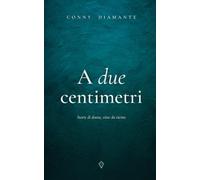 A due centimetri: Storie di donne, viste da vicino