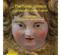 A Due Liuti The Harte Opreste. Lute Duets in Elizabethan England (CD) Album