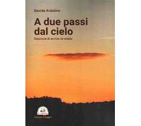 A due passi dal cielo. Stazione di arrivo: le stelle