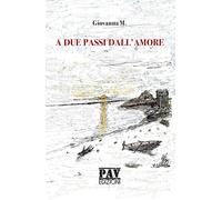 A due passi dall'amore - [Pav Edizioni]