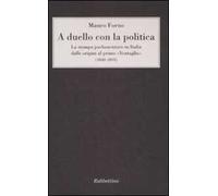 A duello con la politica. La stampa parlamentare in Italia dalle origini al primo «Ventaglio» (1848-1893)