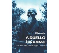 A Duello con O-sensei - Ellis Amdur - Independently published, 2021