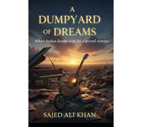 A Dumpyard of Dreams: Where broken dreams wait for a second sunrise