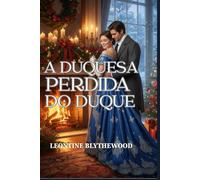 A Duquesa Perdida do Duque: Um Romance de Regência de Inverno sobre Memória, Luto e o Retorno ao Lar