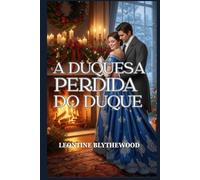 A Duquesa Perdida do Duque: Um Romance de Regência de Inverno sobre Memória, Luto e o Retorno ao Lar