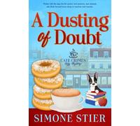 A Dusting of Doubt: A Cafe Crimes Cozy Mystery Book 12