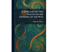 A Dweller on Two Places on the Dividing of the Way