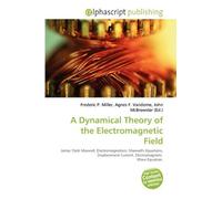 A Dynamical Theory of the Electromagnetic Field: James Clerk Maxwell, Electromagnetism, Maxwell's Equations, Displacement Current, Electromagnetic Wave Equation.