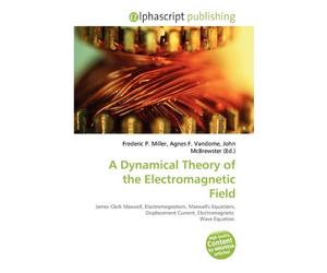 A Dynamical Theory of the Electromagnetic Field: James Clerk Maxwell, Electromagnetism, Maxwell's Equations, Displacement Current, Electromagnetic Wave Equation.
