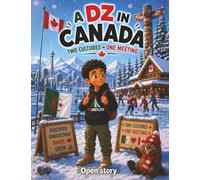 A DZ in Canada - Two Cultures - One Encounter: Illustrated Children's Book with Quiz and Coloring Pages - An Inspiring Story of Friendship, Diversity, and Cultural Exchange Between Algeria and Canada