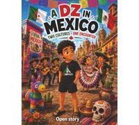 A DZ in Mexico - Two Cultures - One Encounter: Illustrated Children's Book with Quiz and Coloring Pages - A Heartwarming Story of Friendship, Ancient ... Cultural Discovery Between Algeria and Mexico