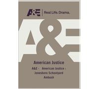 A&E - American Justice: Jonesboro Schoolyard Ambush