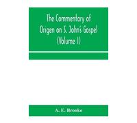 A E Brooke The commentary of Origen on S. John's Gospel (Tascabile)