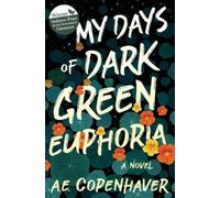 A E Copenhaver My Days of Dark Green Euphoria (Tascabile)