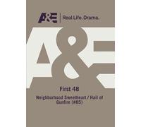 A&E - First 48: Neighborhood Sweetheart/Hail Of Gunfire (#85)