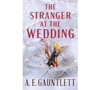 A E Gauntlett The Stranger at the Wedding (Copertina rigida)