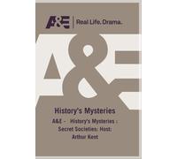 A&E - History's Mysteries : Secret Societies: Host: Arthur Kent (DVD)