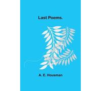 A E Housman Last Poems. (Tascabile)