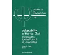 A.E. Patla Adaptability of Human Gait (Copertina rigida) Advances in Psychology