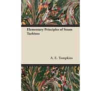 A. E. Tompkins Elementary Principles of Steam Turbines (Tascabile)
