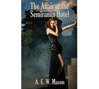 A E W Mason The Affair at the Semiramis Hotel (Copertina rigida)