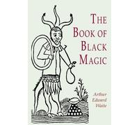 A E Waite The Book of Black Magic (Tascabile)