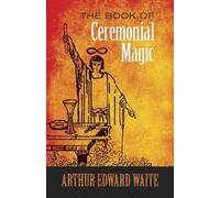 A. E. Waite The Book of Ceremonial Magic (Tascabile)