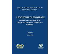 A ECONOMIA DA DIGNIDADE: O DIREITO COMO MOTOR DE DESENVOLVIMENTO E COMBATE À POBREZA: 1