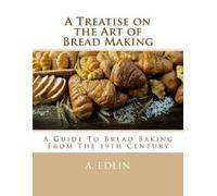 A Edlin A Treatise on the Art of Bread Making (Tascabile)