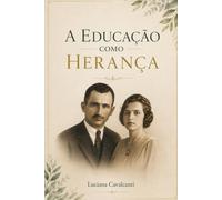 A EDUCAÇÃO COMO HERANÇA: Como uma Mulher do Interior de Pernambuco Transformou a Educação em Herança