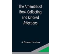 A Edward Newton The Amenities of Book-Collecting and Kindred Affecti (Tascabile)