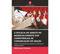 A EFICÁCIA DO DEBATE NO DESENVOLVIMENTO DAS COMPETÊNCIAS DE COMUNICAÇÃO EM INGLÊS: ENTRE OS ESTUDANTES SECUNDÁRIOS DO DISTRITO DE BURERA, RUANDA