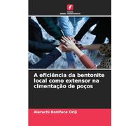 A eficiência da bentonite local como extensor na cimentação de poços